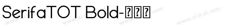 SerifaTOT Bold字体转换